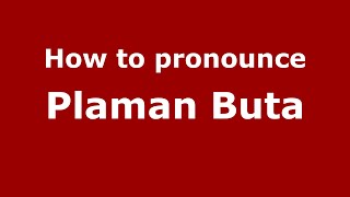 How to pronounce Plaman Buta