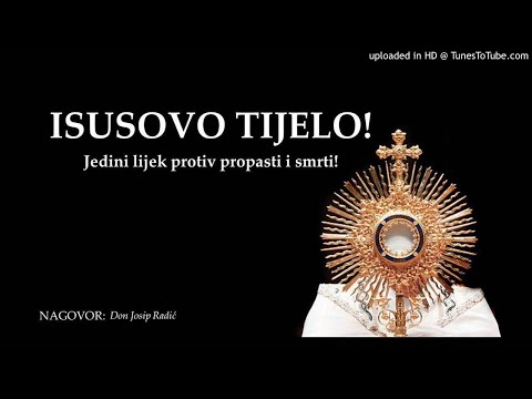 ISUSOVO TIJELO! Jedini lijek protiv propasti i smrti!