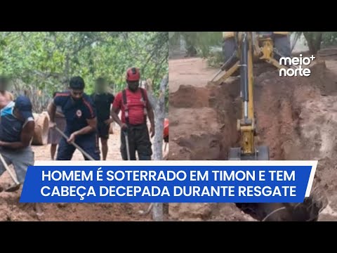 Homem é soterrado em Timon e tem cabeça decepada durante resgate | Meio Norte