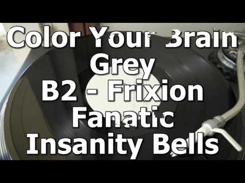 Color Your Brain Grey - B2 - Frixion Fanatic - Insanity Bells