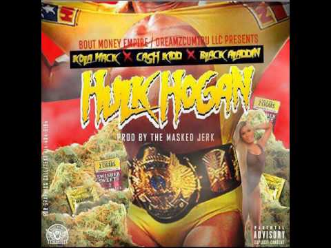 Hulk Hogan f Cash Kidd - Kola Mack x Black Aladdin
