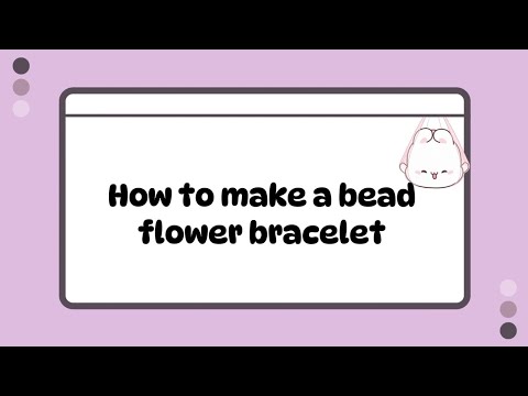 Siti Aisyah Putri Susanto / 230208500014 / PKK 01/ How to make a Bead Flower Bracelet
