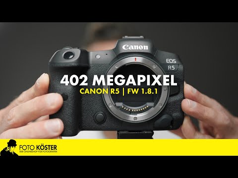 402 Megapixel mit der Canon R5 - FW 1.8.1