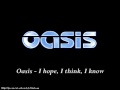 Oasis - I Hope, I Think, I Know (lyrics y ...