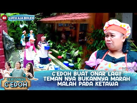 C'EDOH BUAT ONAR LAGI! TEMAN NYA BUKANNYA MARAH MALAH PADA KETAWA - CERITANYA C'EDOH
