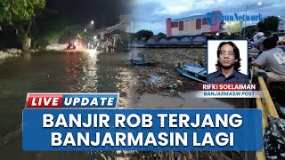 Banjir Rob Kembali Menerjang Wilayah Banjarmasin, Warga: Langganan Tahunan yang Sulit Dihindari