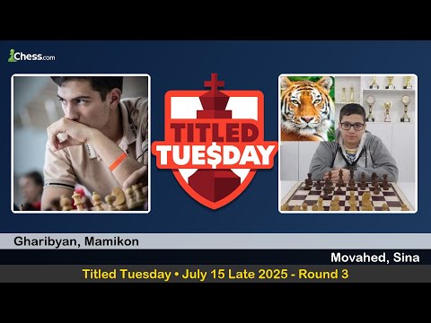 Mamikon Gharibyan vs Sina Movahed | Titled Tuesday • July 15 Late 2025 | Round 3