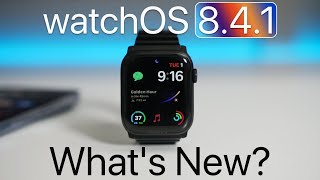 watchOS 8.4.1 is Out! – What's New?