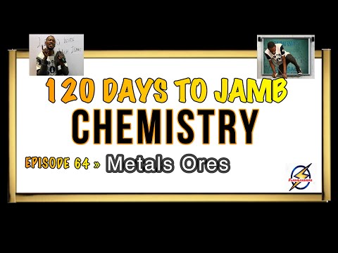 Metals & Their Ores » 120 Days To Jamb Chemistry - Ep 64
