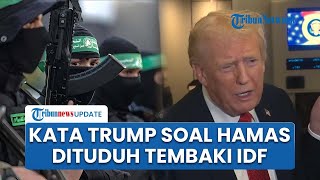 Hamas Dituduh Tembaki Pasukan IDF di Gaza, Donald Trump: Tidak Akan Ada yang Membahayakan