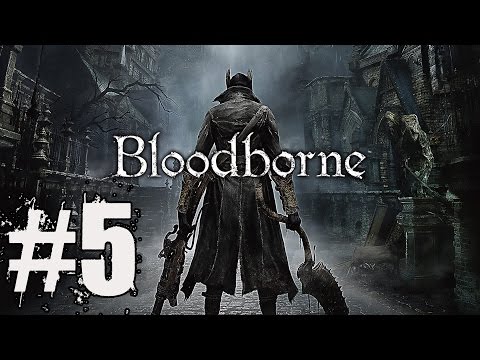 Bloodborne Walkthrough Part 5 No Commentary Gameplay Lets Play 1080p HD