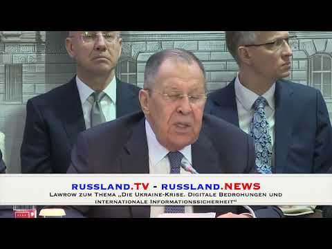 Lawrow zum Thema „Die Ukraine Krise  Digitale Bedrohungen und internationale Informationssicherheit“