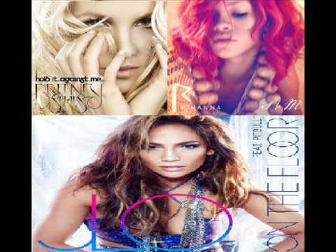 Jennifer Lopez vs. Britney Spears vs. Rihanna - Against the Floor (Mashup)