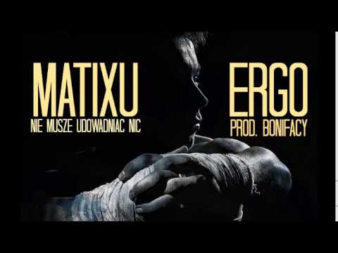 Matixu feat. Ergo - Nie muszę udowadniać nic ( prod. Bonifacy )