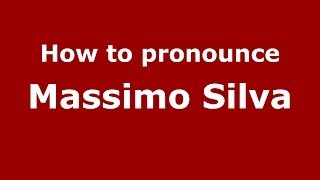How to pronounce Massimo Silva