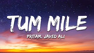 Pritam, Javed Ali - Tum Mile - Love Reprise (Lyrics)