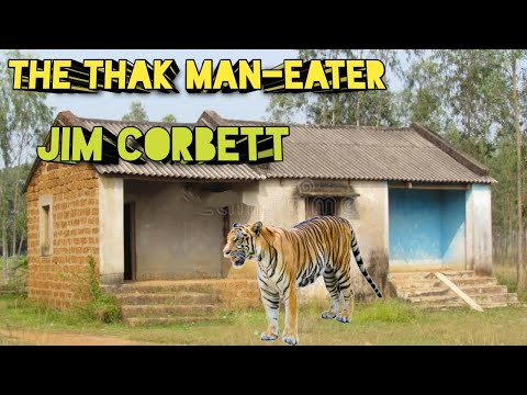 THE THAK MAN-EATER JIM CORBETT | Man Eater Tiger Jim Corbett | Man Eaters Of Kumaon | Thak Man Eater