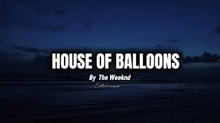House of balloons/The weeknd/lyrical vid/edited 