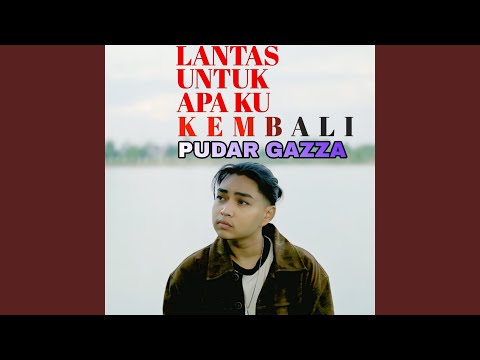 Lantas Untuk Apa Ku Kembali