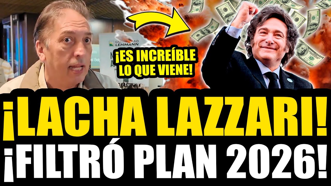 ¡LACHA LAZZARI FILTRÓ EL MEGA PLAN ECONÓMICO DE MILEI PARA 2026!