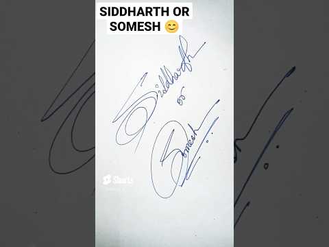 SIDDHARTH OR SOMESH IN STYLISH SIGNATURE ☺️