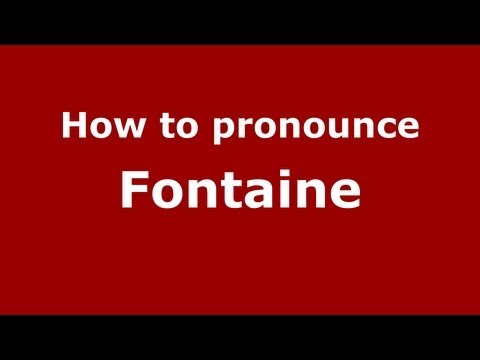 How to pronounce Fontaine