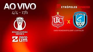 UNIÃO RONDONÓPOLIS x CAPITAL - BRASILEIRÃO SÉRIE D 2026 - AO VIVO E COM IMAGENS - 04.04.26