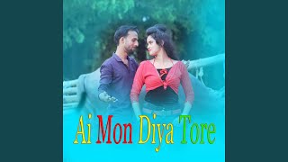 Download lagu Ai Mon Diya Tore mp3 Download lagu Ai Mon Diya Tore mp3