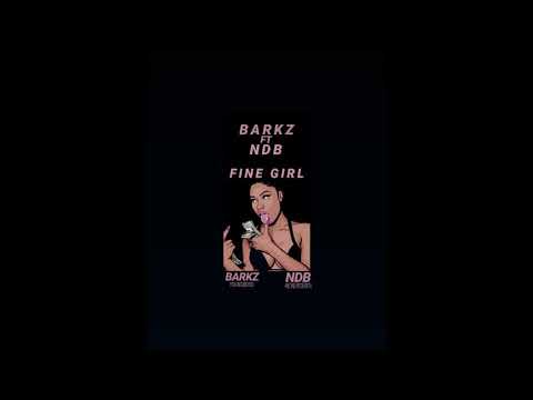 Barkz x NDB - Fine Girl