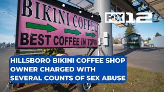 Hillsboro bikini coffee shop owner arrested for sex abuse; more victims possible