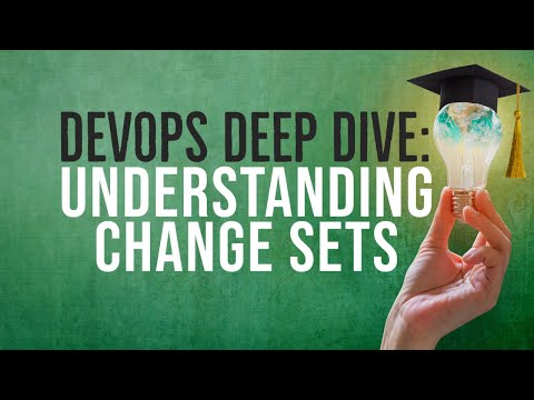 DevOps Deep Dive: Understanding Change Sets