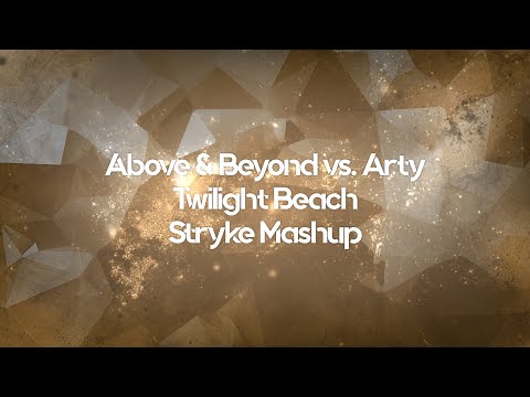 Above & Beyond vs. Arty - Twilight Beach (Stryke Mashup) [UNOFFICIAL]