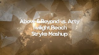 Above & Beyond vs. Arty - Twilight Beach (Stryke Mashup)