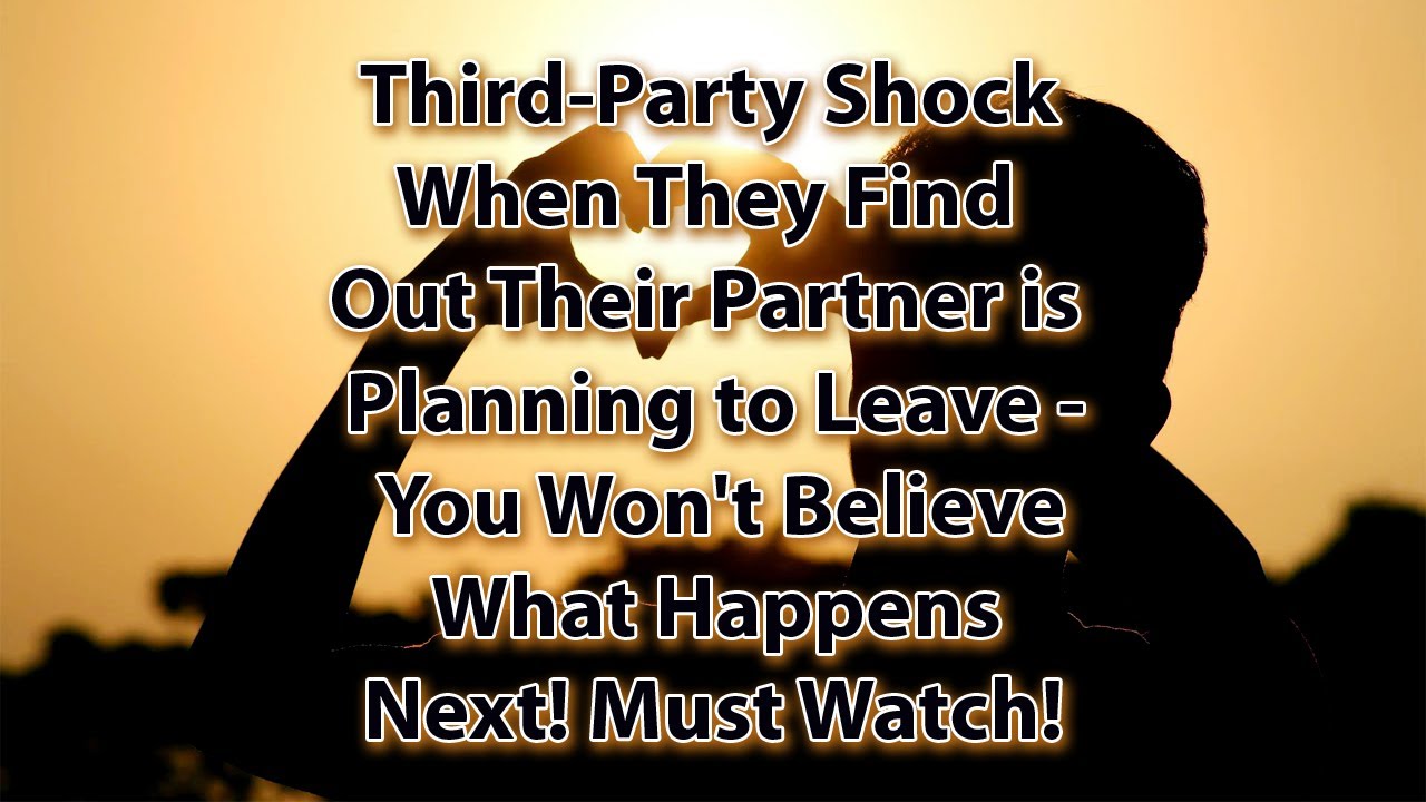 Third Party Shocked as Their Partner Plans to Leave