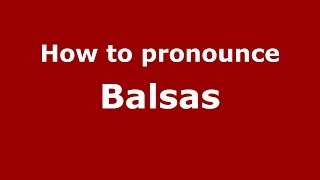How to pronounce Balsas