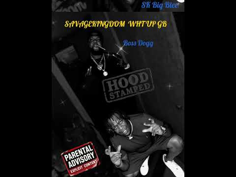 Boss Dogg & Sk Big Blee - WHT Up Gb