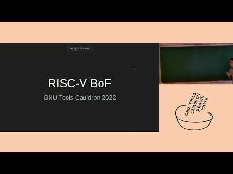 The RISC-V BoF - GNU Tools Cauldron 2022