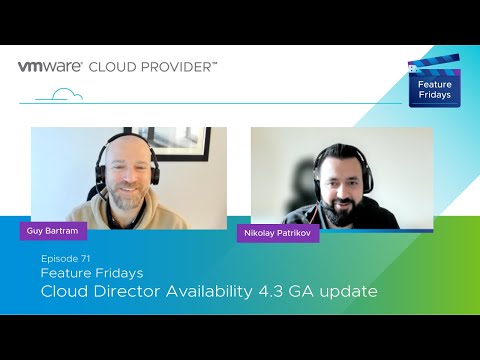 Feature Friday Episode 71 - Cloud Director Availability 4 3 GA