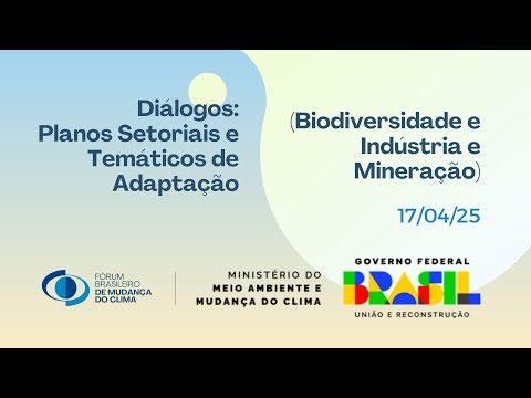 Diálogos: Planos Setoriais e Temáticos da Adaptação (Biodiversidade e Indústria e Mineração)