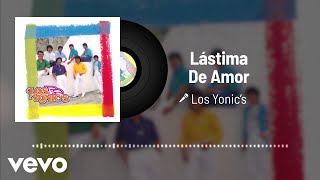 Los Yonic&#39;s - Lástima De Amor (Audio)