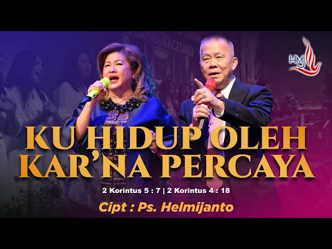 Ku Hidup Oleh Kar'na Percaya Ciptaan Ps. HELMIJANTO