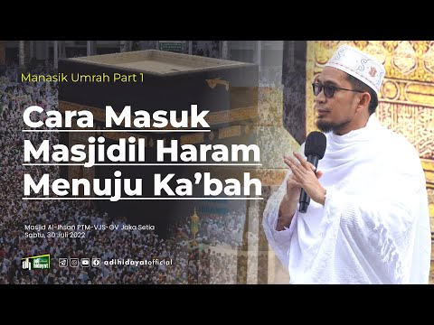 Umrah Rituals Part 1: How to Enter the Grand Mosque and the Kaaba - Ustadz Adi Hidayat