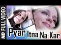 Pyar Itna Na Kar Full Song A Flat Feat Sanjay Suri Hazel