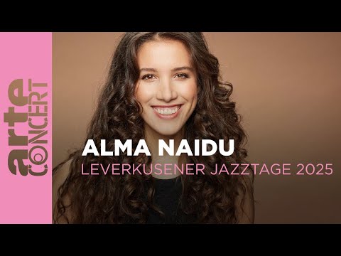 Alma Naidu - Festival de jazz de Leverkusen 2025 - ARTE Concert