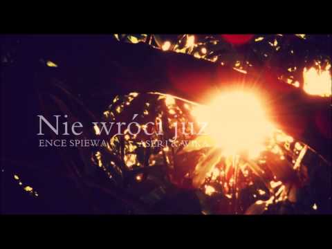 Ence Śpiewa x Wika x Aseri - Nie wróci już