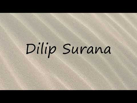 How to pronounce Dilip Surana? | Pronunciation Guide