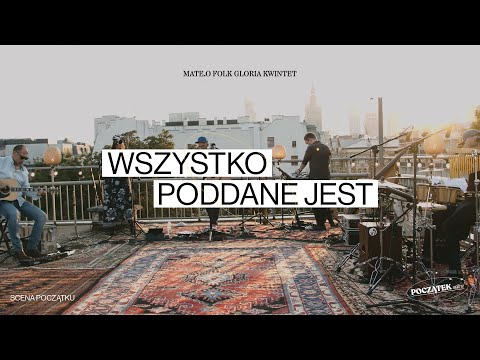 Mate.O Folk Gloria Kwintet // "Wszystko poddane jest" //Uwielbienie w sercu miasta // Scena Początku
