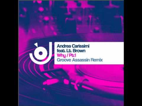 Andrea Carissimi Feat. Lt Brown - Why (Groove Assassin Remix)