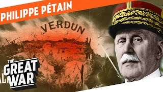 The Lion Of Verdun - Philippe Pétain I WHO DID WHAT IN WW1? The Lion Of Verdun - Philippe Pétain I WHO DID WHAT IN WW1?