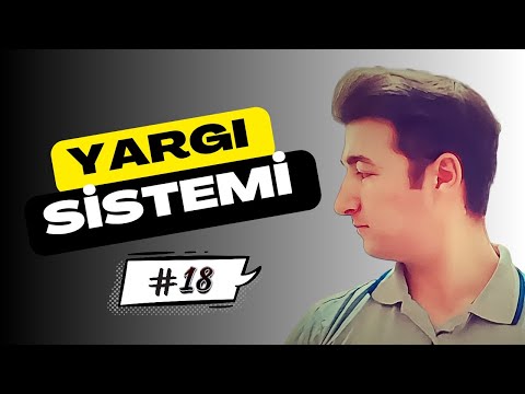 18 ) Yargı Sistemi: 4 Yüksek Mahkeme Tüm Ayrıntılar | Anayasa, Danıştay, Yargıtay, Uyuşmazlık